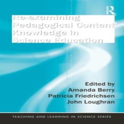 Re-examining Pedagogical Content Knowledge in Science Education T
