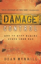 Damage Control : How to Stop Making Jesus Look Bad Perfect Dean M
