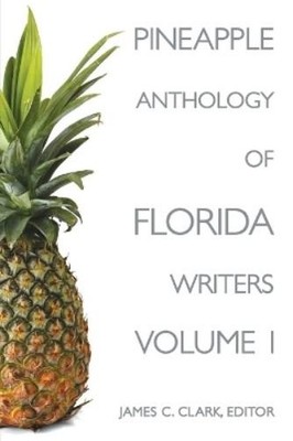 James C Clark Pineapple Anthology of Florida Writers (Taschenbuch)