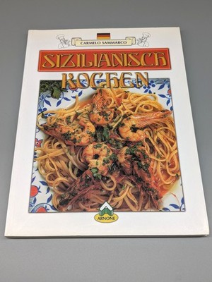 Sizilianisch kochen - traditionelle Rezepte - Carmelo Sammarco