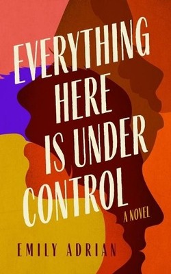 Everything Here Is Under Control by Adrian, Emily Hardback Book The Fast Free