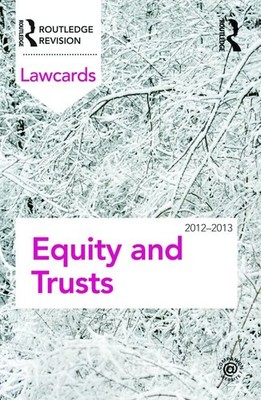 Equity and Trusts Lawcards 2012-2013, Routledge