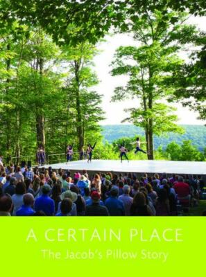 A Certain Place: The Jacob's Pillow Story- Norton Owen, 9780965835718, paperback