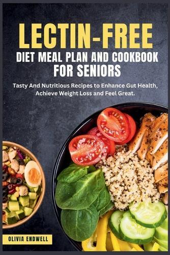 Olivia Endwell Lectin-Free Diet Meal Plan and Cookbook for Seniors (Paperback)