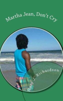Martha Jean, Don't Cry: A Short Story