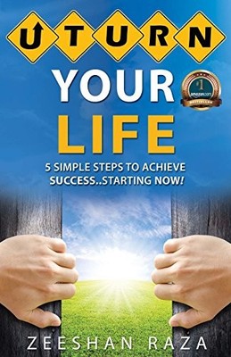 U Turn Your Life: 5 Simple Steps To A..., Raza, Zeeshan