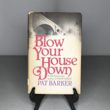Blow Your House Down Pat Barker 1984 HC DJ First American Edition Ex-Library
