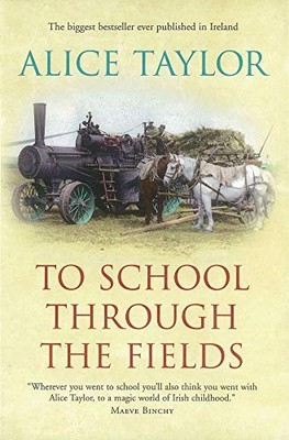 To School Through the Fields: An Irish Country Childhood by Taylor, Alice