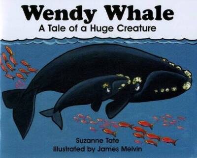 Wendy Whale, A Tale of a Huge Creature - Paperback By Suzanne Tate - GOOD