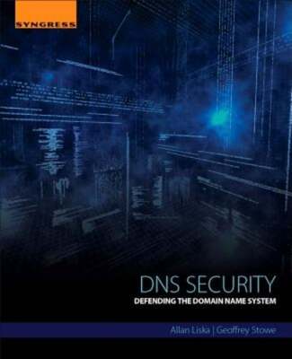 DNS Security: Defending the Domain Name System by Allan Liska: New
