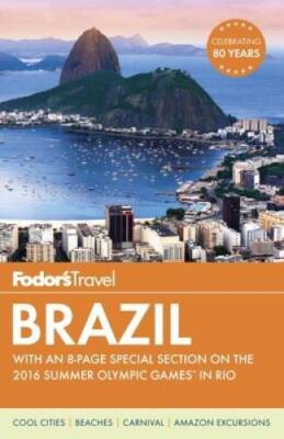 Fodor's Brazil: With an 8-page Special Section on the 2016 Summer Ol - VERY GOOD
