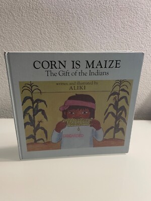 Corn Is Maize: Gift of the Indians by Aliki 1976 HARDCOVER ILLUSTRATED Harper