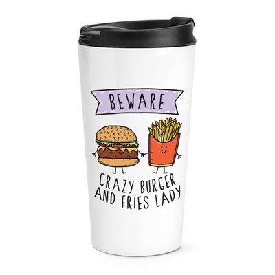 Vorsicht Crazy Burger und Pommes Lady Reisebecher Tasse lustig Fast Food Chips