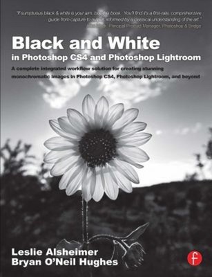 Black and White in Photoshop CS4 and Photoshop Lightroom : A Comp