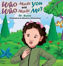 Who Made You and Who Made Me? by Dr Suazo (English) Hardcover Book