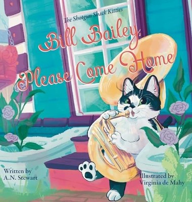 Bill Bailey, Please Come Home: 1 (The Shotgun Shack ... by Stewart, A N Hardback