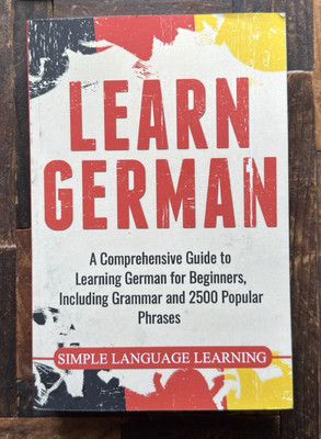 Learn German A Comprehensive Guide to Learning Beginners 2500 Popular Phrases