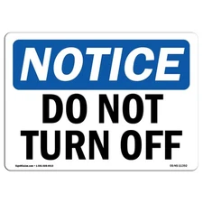 Do Not Turn Off OSHA Notice Sign Metal Plastic Decal