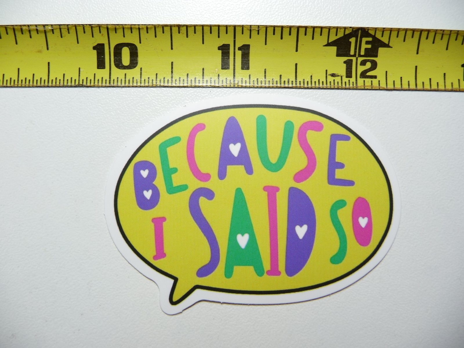 Funny Sarcastic Because I Said So Sticker Decal Novelty