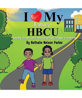 I Love my Future HBCU: Teaching Children About Historically Black Colleges & Uni