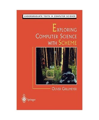 Exploring Computer Science with Scheme, Oliver Grillmeyer