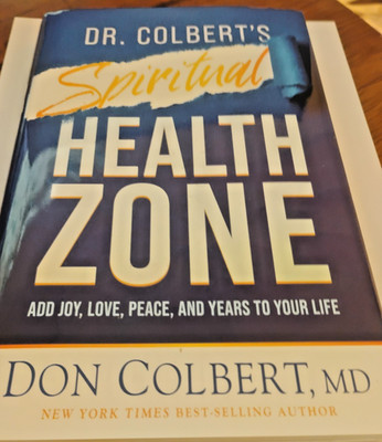 Dr. Colbert's Spiritual Health Zone: Add Joy, Love, Peace, and Years to Your Lif