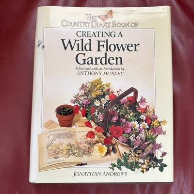 The Country Diary Book of Creating a Wild Flower Garden Jonathan Andrews Spring 