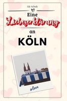 Eine LiebeserkläRung An KöLn Lily Schulz