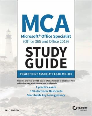 MCA Microsoft Office Specialist (Office 365 and Office 2019) Study Guide: PowerP