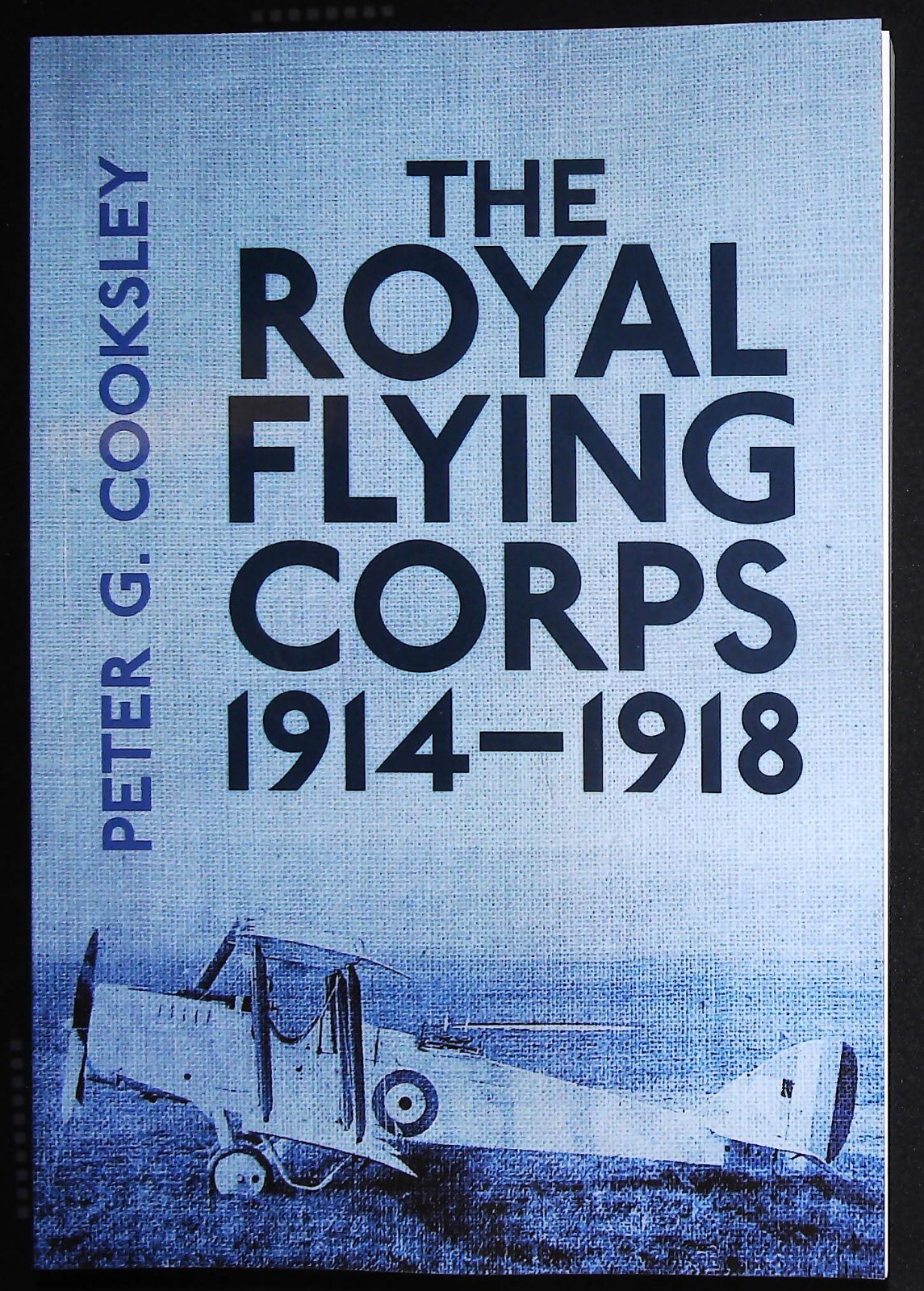 The Royal Flying Corps 1914-18 by Peter G. Cooksley (Paperback) Book New