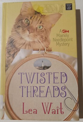Twisted Threads by Lea Wait - A Mainely Needlepoint Mystery - LARGE PRINT  2015