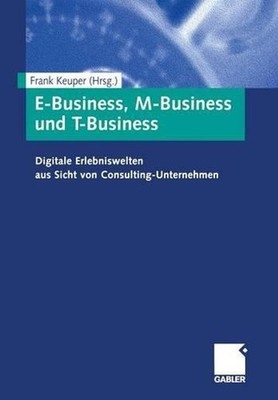 E-Business, M-Business und T-Business: Digitale Erlebniswelten aus Sicht von Con