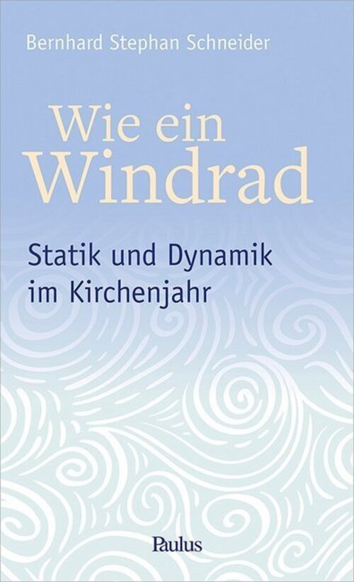 Thumbnail - Wie Ein Windrad | Statik Und Dynamik Kirchenjahr | Bernhard St.
