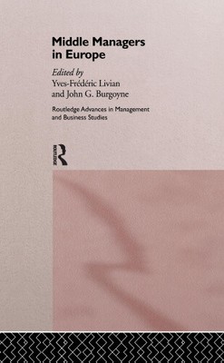 Middle Managers In Europe (Routledge Advances in Management and Business
