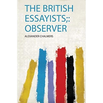 British Essayists; : Observer -  NEW Alexander Chalm 2020