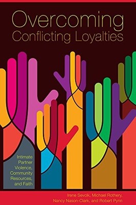 Overcoming Conflicting Loyalties: Intimate Partner Violence, Community Resource