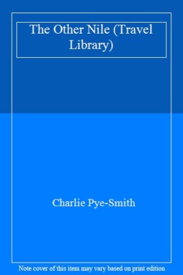 The Other Nile: Journeys in Egypt, The Sudan and Ethiopia (Pengu