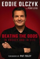 Eddie Olczyk: Beating the Odds in Hockey and in Life by Eddie Olczyk: New