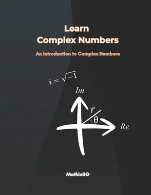 Learn Complex Numbers: An Introduction to Complex Numbers by Mathinsg Paperback