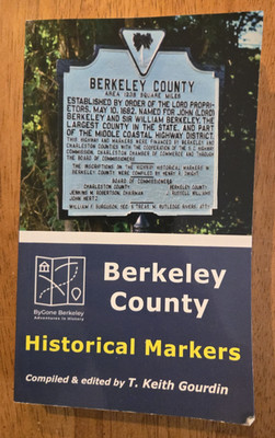 Berkeley County, South Carolina Historical Markers by T. Keith Gourdin, 2023