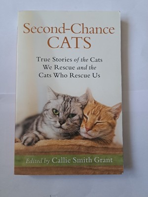 Second-Chance Cats: True Stories of the Cats We Rescue and the Cats... - Grant