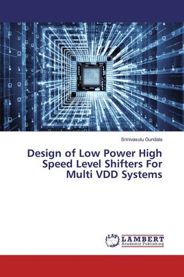 Srinivasulu Gundala | Design of Low Power High Speed Level Shifters For Multi...