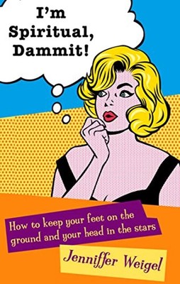 I'm Spiritual, Dammit by Jenniffer Weigel 1780281099 FREE Shipping