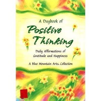 A Daybook of Positive Thinking - Daily Affirmations of Gratitude