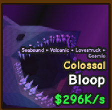 Colossal bloop 296k/s  Catch and tame