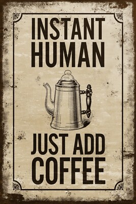 Kaffee Instant Mensch, lustiges humorvolles Zitat Blechschild, Küche Höhle Sie Schuppen