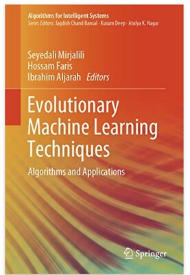 Evolutionary Machine Learning Techniques: Algorithms And Applications