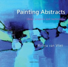 Painting Abstracts: Ideas, Projects and Techn... by van Vliet, Rolina 1844483363