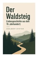 Adalbert Stifter | Der Waldsteig (Liebesgeschichte Aus Dem 19. Jahrhundert)