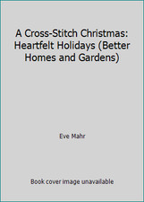 A Cross-Stitch Christmas: Heartfelt Holidays Better Homes and Gardens 
